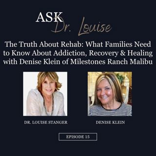 The Truth About Rehab: What Families Need to Know About Addiction, Recovery & Healing with Denise Klein of Milestones Ranch Malibu
