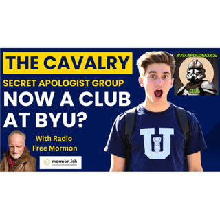 The Cavalry Secret Apologist Group Now A Club at BYU? with RFM