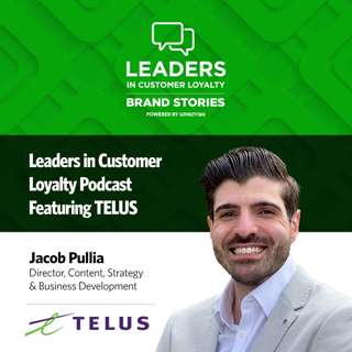 #478: Leaders in Customer Loyalty: Brand Story | TELUS Transforms Loyalty by Delivering Value at Every Connection Point