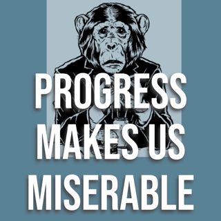 Progress Makes Us Miserable - Dr Christopher Ryan (2019 Rerun)