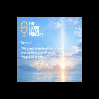 Step 2- "We came to believe that a power greater than ourselves could restore us to sanity."