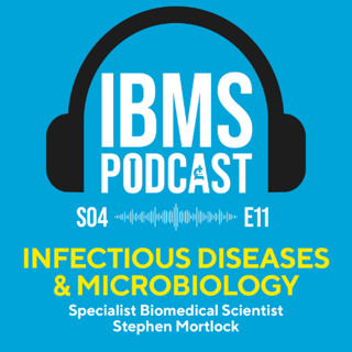 S4 Episode 11: Infectious Diseases & Microbiology with Stephen Mortlock