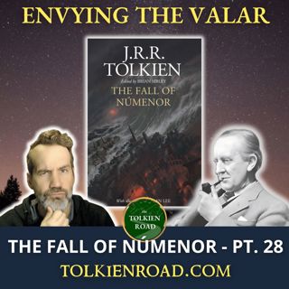 The Fall of Númenor Pt 28 » SA2021 » Envying the Valar (EP353 REVISITED)