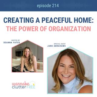 Ep 214: Creating a Peaceful Home: The Power of Organization with Jane Abrahams