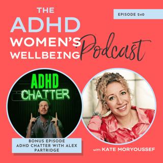 Bonus Episode: My ADHD in Women Insights with Alex Partridge on the ADHD Chatter Podcast