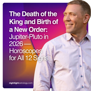 The Death of the King and Birth of a New Order: Jupiter-Pluto in 2026 — Horoscopes for All 12 Signs