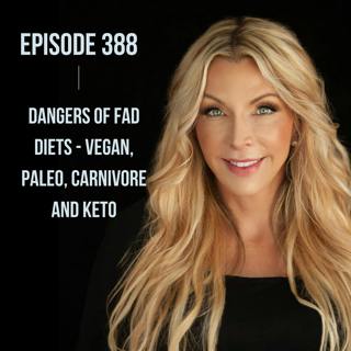 388. Dangers of Fad Diets - Vegan, Paleo, Carnivore and Keto