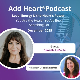 Love, Energy & the Heart’s Power: You Are the Healer You’ve Been Searching For with Guest Danielle LaPorte