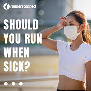 Should You Run When Sick? When not to run and how to modify your training
