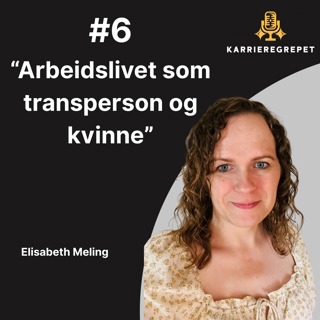 #6 - Elisabeth Meling - Arbeidslivet som transperson og kvinne