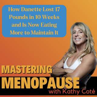 How Danette Lost 17 Pounds in 10 Weeks and Is Now Eating More to Maintain It