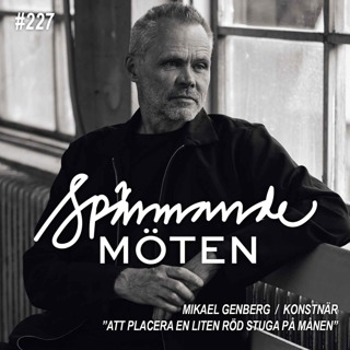 #227 Mikael Genberg, konstnär, "att placera en liten röd stuga på månen"