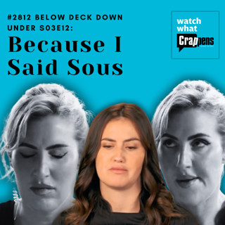 #2812 Below Deck Down Under S03E12: Because I Said Sous
