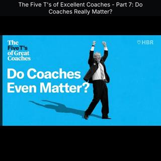The Five T's of Excellent Coaches - Part 7: Do Coaches Really Matter?