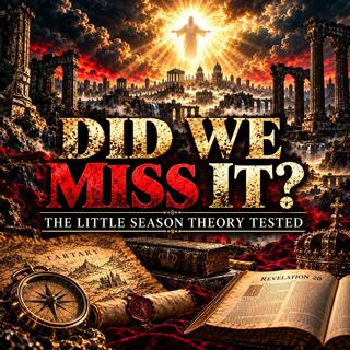 Did Jesus Already Return in 70 AD? The Little Season Theory Tested | The Little Season EP 2