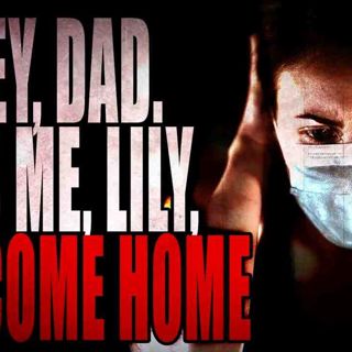 _Hey Dad. It_s Me Lily. I_ve Come Home_ _ CreepyPasta Storytime