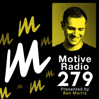 Episode 279: Motive Radio 279 - Presented by Ben Morris