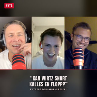 «Kan Wirtz snart kalles en flopp?» | Lytterspørsmål-spesial