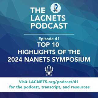 EPISODE 41: Top 10 Highlights of the 2024 NANETS Symposium
