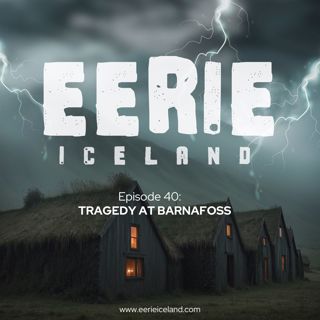Episode 40: Tragedy at Barnafoss