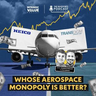 TIVP101 (Video): HEICO Vs. TransDigm: Whose Aerospace Monopoly Is Better? w/ Kyle Grieve & Shawn O’Malley