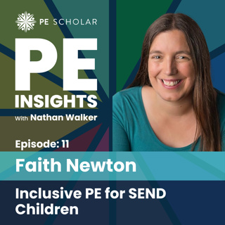Episode 11 - Faith Newton - Inclusive PE for SEND Children