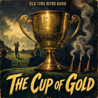 Dark Fantasy - "The Cup of Gold" (Old Time Radio, 1942)