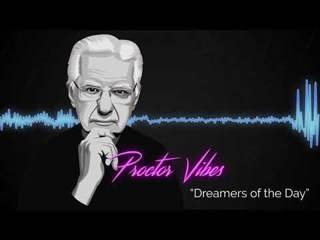 Proctor Vibes "Dreamers of the Day" | Bob Proctor