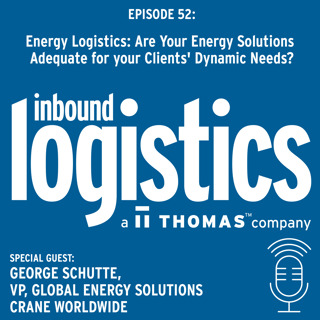Energy Logistics Solutions: Are Your Energy Solutions Adequate for your Clients' Dynamic Needs? Guest, George Schutte, Crane Worldwide
