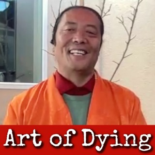 Ep236: Art of Dying  - Lama Lhanang 2