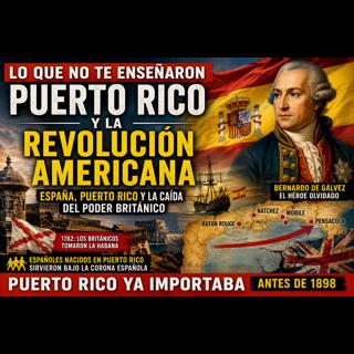Puerto Rico y la Revolución Americana: La historia que nunca nos enseñaron