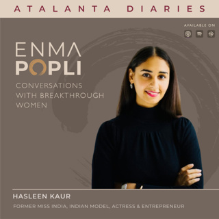 EP 102: Miss India and Beyond: Hasleen Kaur, Forging a Path in Film, Fashion, and Advertising 