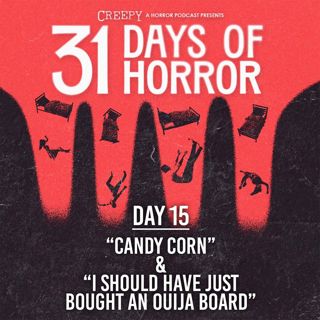 Day 15 - Candy Corn & I Should Have Bought an Ouija Board