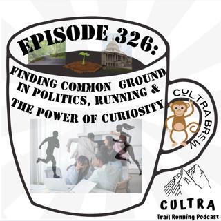 326: Finding Common Ground in Politics, Running, and the Power of Curiosity