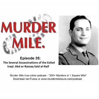 #35 - The Several Assassinations of the Exiled Iraqi: Abd ar-Razzaq Said al-Naif (Marylebone, London, W1)