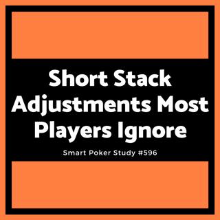 Short Stack Adjustments Most Players Ignore #596