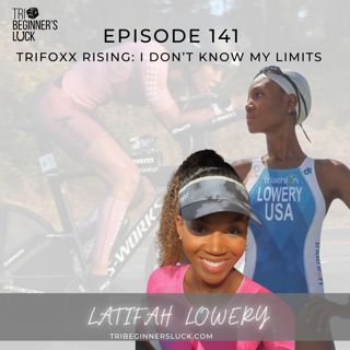 TriFoxx Rising: I Don’t Know My Limits with Latifah Lowery