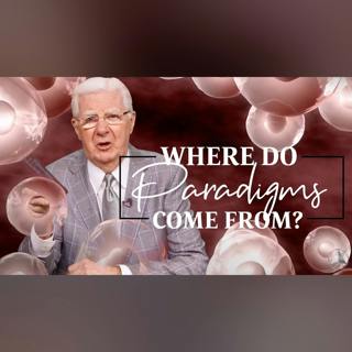 Where Do Paradigms Come From? | Bob Proctor