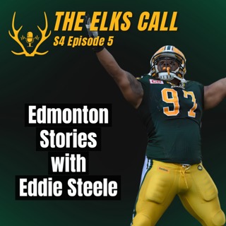 The Elks Call S4Ep5 - Edmonton Stories with Eddie Steele