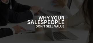 Blogcast: Why Your Salespeople Don't Sell Value