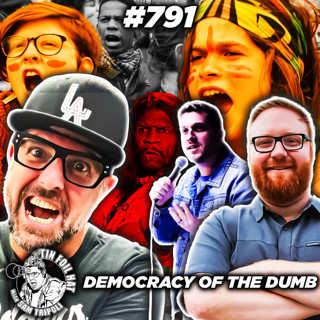 #791: Democracy Of The Dumb with Josh Denny and Agostino Zoida