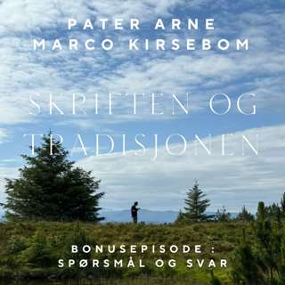 Skriften og Tradisjonen – Bonusepisode 3
