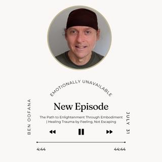 The Path to Enlightenment Through Embodiment | Healing Trauma by Feeling, Not Escaping