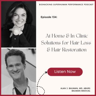 Episode #134: At Home & In Clinic Solutions for Hair Loss & Hair Restoration