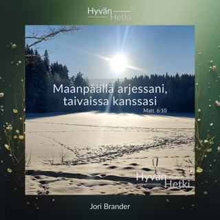 Maanpäällä arjessani, taivaissa kanssasi (18.09.2026)