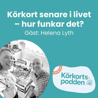 Körkort senare i livet – hur funkar det? | Gäst: Helena Lyth