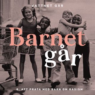 159.Barnet Går - Asabea Britton "Hur pratar vi om rasism med våra barn?"