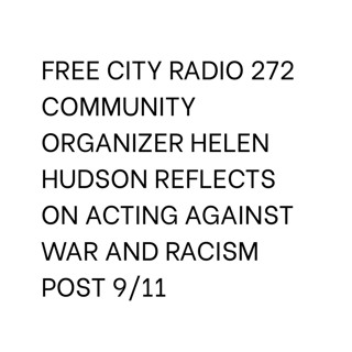 272, Community organizer Helen Hudson reflects on acting against war and racism post 9/11
