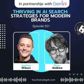 EP 551: Thriving in AI Search: Strategies for Modern Brands