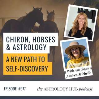 Chiron, horses & astrology: a new path to self-discovery with Andrea Michelle